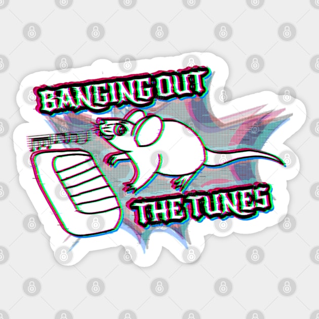 Banging Out The Tunes (Glitched Version) Sticker by Rad Rat Studios